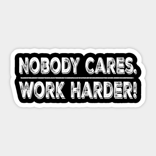 Retro Vintage Nobody Cares Work Harder Sticker by mo designs 95